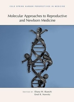 Molecular Approaches to Reproductive and Newborn Medicine: A Subject Collection