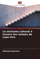 Le Sionisme Culturel à Travers Les Romans De Leon Uris Shaimaa Hassanin Buch