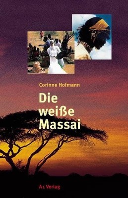 Die weiße Massai / Corinne Hofmann Hofmann, Corinne: