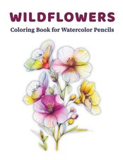 Wildflowers Coloring Book: for watercolor pencils Nature's Bloom: Simple, elega