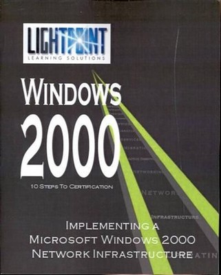 Implementing a Microsoft Windows 2000 Network Infrastructure by Iuniverse Com (E
