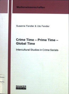 Crime time - prime time - global time : intercultural studies in crime serials.