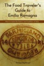 The Food Traveler's Guide to Emilia Romagna: ... 9780692870464 by Amber, Hoffman