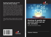 Tiguiane YéLéMou | Routing Di Qualità Del Servizio Nelle Reti Ad Hoc Wireless