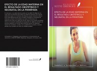 Efecto DE LA Edad Materna EN EL Resultado ObstÉTrico Y Neonatal EN LA PrimÍPara