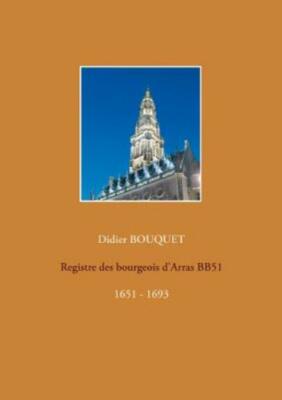 Registre Des Bourgeois D'arras Bb51 - 1651-1693: 1651 - 1693