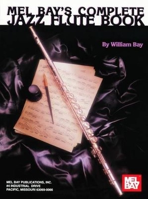 Willian Bay Complete Jazz Flute Book (Taschenbuch)