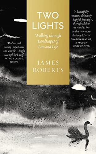 Two Lights: Walking Through Landscapes of Loss and Life:... - James Roberts