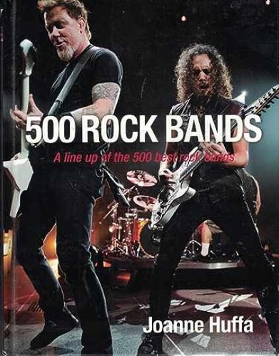 500 Rock Bands: A Line up of the 500 - Hardcover, by Joanne Huffa - Very Good