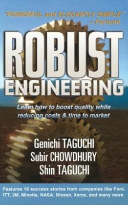 Robust Engineering: Learn How to Boost Quality While Reducing Costs & Time to