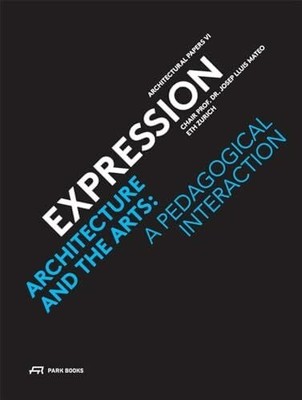 Expression: Architecture and the Arts. A Pedagogical Buch Park Books