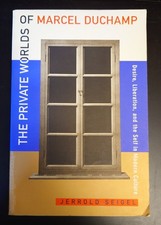 Private Worlds of Marcel Duchamp: Desire, Liberation, and Self in Modern Culture