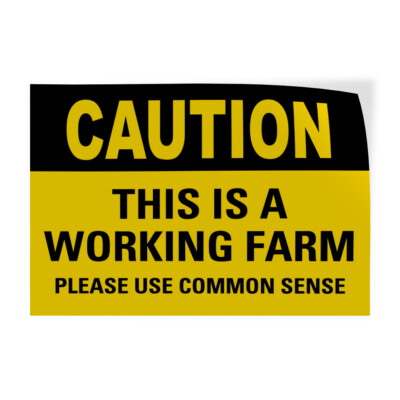 Horizontal Vinyl Stickers Caution This Is A Working Farm Please Use Common Sense