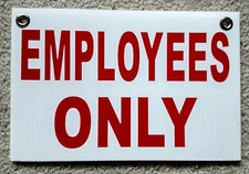 EMPLOYEES ONLY  8" x12" Plastic Coroplast Sign with Grommets