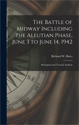 The Battle of Midway Including the Aleutian Phase, June 3 to June 14, 1942: Stra
