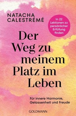 Der Weg zu meinem Platz im Leben: Für innere Harmo  | Calestrémé, Natacha | Buch