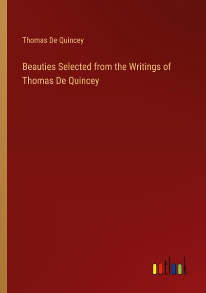 Beauties Selected From The Writings Of Thomas De Quincey Thomas De Quincey-image