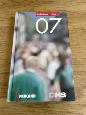 Jahrbuch Sucht 2007. DHs. Neuland-Verlag. Sucht Konsum Deutschland Suchthilfe