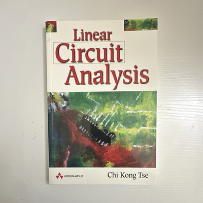 Linear Circuit Analysis Chi Kong Tse PB 2001 Addison-Wesley 460p ISBN 0201342960