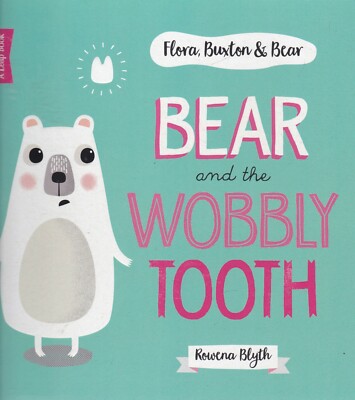 Bear and the Wobbly Tooth, Rowena Blyth Children's Story Book about Experiences
