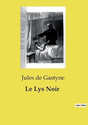 Le Lys Noir: Un drame d'amour et de trahison dans le Paris du XIXe si?cle by Jul