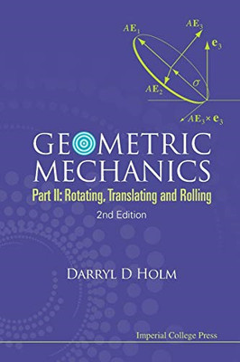 Geometric Mechanics-Part Ii: Rotating, Translating and  -  NEW Darryl D Holm 201