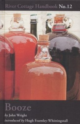 Booze : River Cottage Handbuch Nr. 12 Hardcover John Wright
