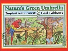 Nature's Green Umbrella: Tropical Rain Forests, Gibbons, Gail, 9780688123536
