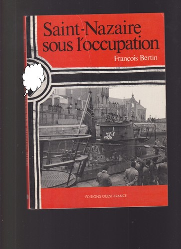WESTFRANKREICH EDITION - SAINT-NAZAIRE SOUS L'OCCUPATION