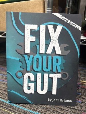 Fix Your Gut : The Definitive Guide to Digestive Disorders by John Brisson...