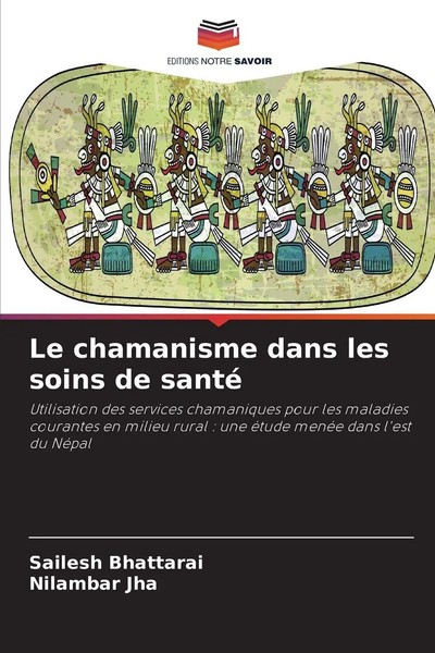 Sailesh Bhattarai (U. A.) | Le Chamanisme Dans Les Soins De Santé | Taschenbuch-image