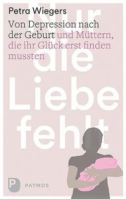 Nur die Liebe fehlt | Petra Wiegers | Taschenbuch | 176 S. | Deutsch | 2016