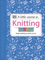 A Little Course In Knitting | Simply Everything You Need To Succeed | Dk | Buch