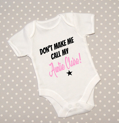 Personalised Don't Make Me Call My Auntie Baby Grow Babygrow Bodysuit Gift Aunty