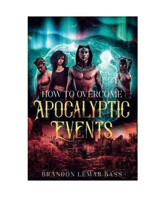 How to Overcome Apocalyptic Events, Bass, Brandon LeMar