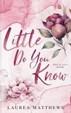 Laurea Matthews Little Do You Know (Paperback) Bad at Love Duology