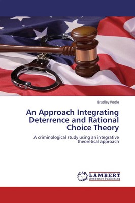 Bradley Poole | An Approach Integrating Deterrence and Rational Choice Theory