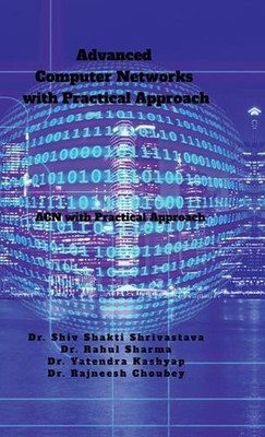 Advanced Computer Networks with Practical Approach: ACN With Practical Approach