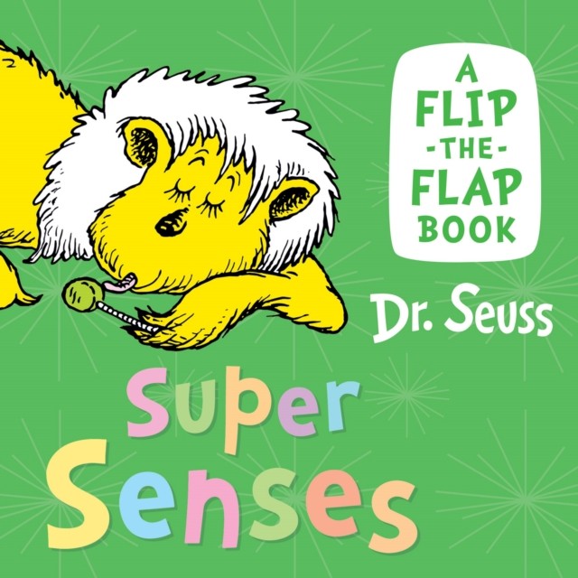 Super Senses A Flip-the-Flap Book by Dr. Seuss (Board book)
