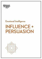 Influence and Persuasion (HBR Emotional Intelligence Series), Review, Harvard Bu