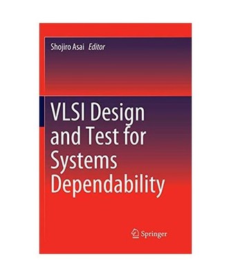 VLSI Design and Test for Systems Dependability
