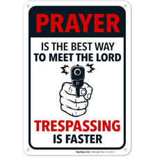 Prayer Is The Best Way To Meet The Lord, Funny No Trespassing Sign,