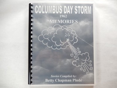 Columbus Day Storm, 1962 Memories complied by Betty Chapman Plude, 2011, 1st Ed