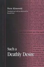 Pierre Klossowski Such a Deathly Desire (Paperback)