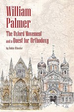 William Palmer: The Oxford Movement and a Que...