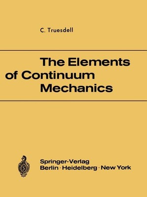The Elements of Continuum Mechanics C. Truesdell