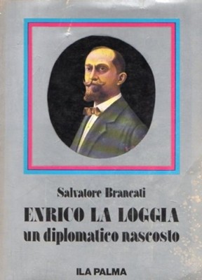 ENRICO LA LOGGIA UN DIPLOMATICO NASCOSTO S. BRANCATI 1982 ILA PALMA (XA894)