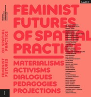 Feminist Futures Of Spatial Practice | Meike Schalk (U. A.) | Taschenbuch | 2017