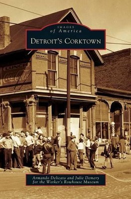 Detroit's Corktown by Armando Delicato (English) Hardcover Book
