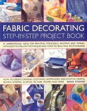 The Fabric Decorating Project Book: 100 Inspirational Ideas... - Suzie Stokoe